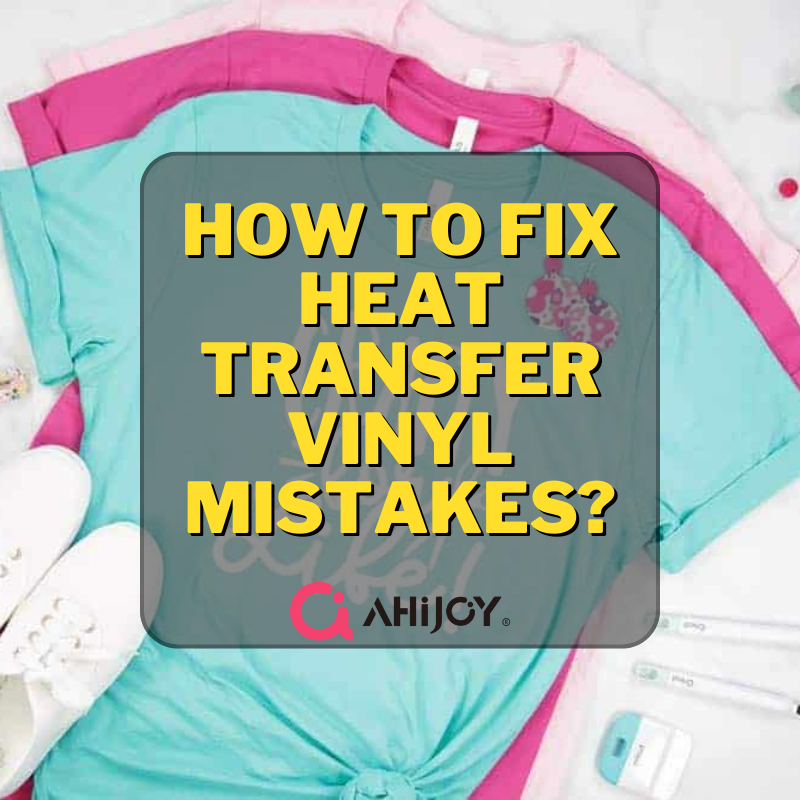 How To Fix Heat Transfer Vinyl Mistakes?